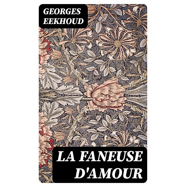 La faneuse d'amour, Georges Eekhoud