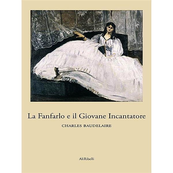 La Fanfarlo e il Giovane Incantatore, Charles Baudelaire