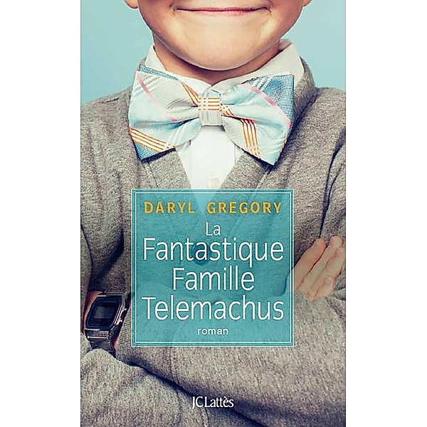 La fantastique famille Telemachus / Romans étrangers, Daryl Gregory