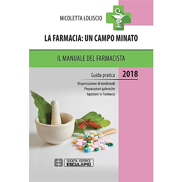 La farmacia: un campo minato. Il Manuale del farmacista., Nicoletta Loliscio