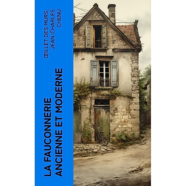 La fauconnerie ancienne et moderne, Oeillet Des Murs, Jean-Charles Chenu