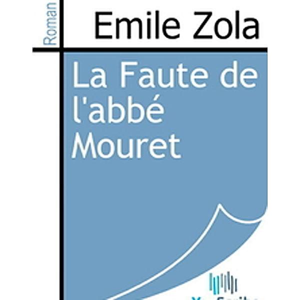 La Faute de l'abbé Mouret, Emile Zola