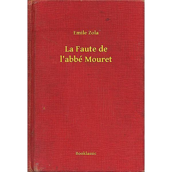 La Faute de l'abbé Mouret, Emile Zola