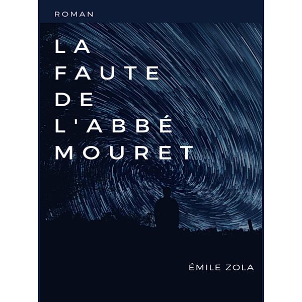 La Faute de l'Abbé Mouret, Émile Zola