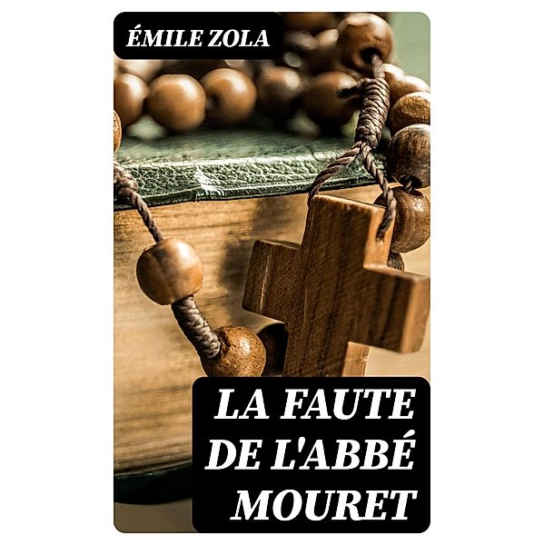 La Faute de l'abbé Mouret, Émile Zola