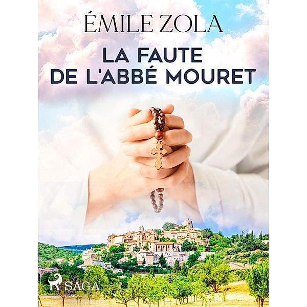 La Faute de l'Abbé Mouret / Les Rougon-Macquart: Histoire naturelle et sociale d'une famille sous le Second Empire Bd.5, Émile Zola