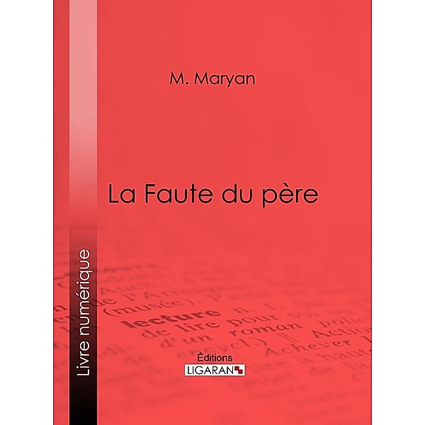 La Faute du père, Ligaran, M. Maryan