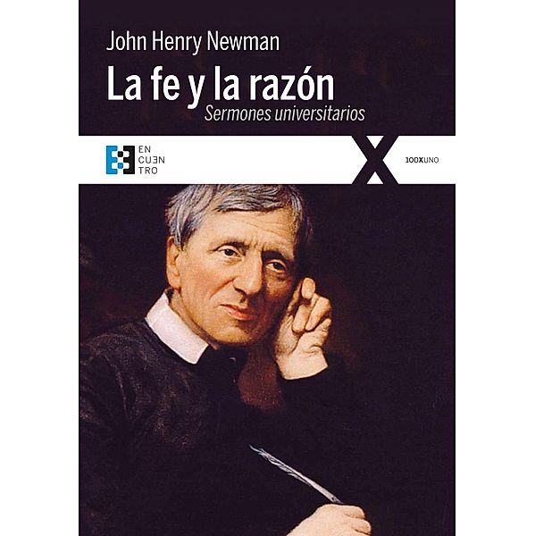 La fe y la razón / 100XUNO, John Henry Newman