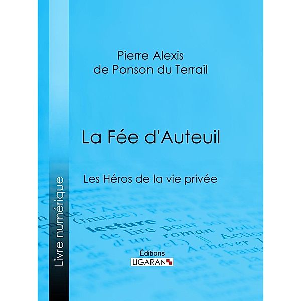 La Fée d'Auteuil, Pierre Alexis de Ponson du Terrail, Ligaran