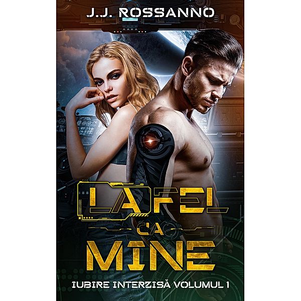 La fel ca mine / Iubire interzisa Bd.1, J. J. Rossanno