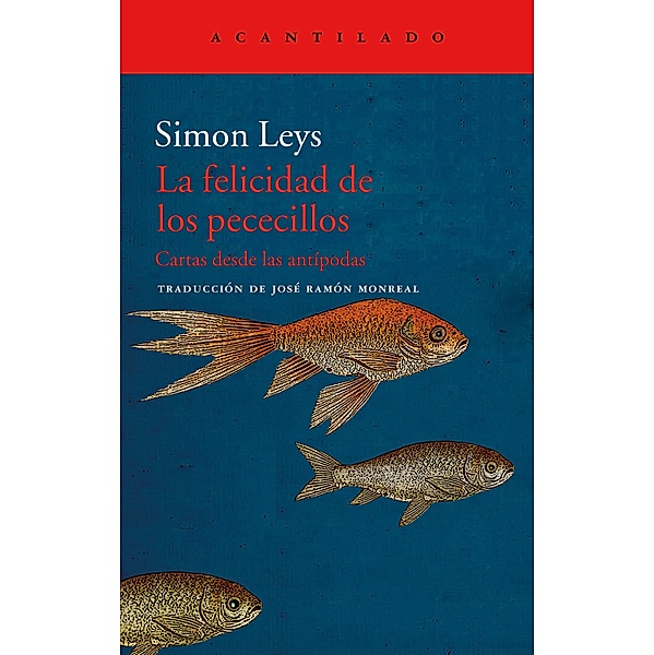 La felicidad de los pececillos / El Acantilado Bd.218, Simon Leys