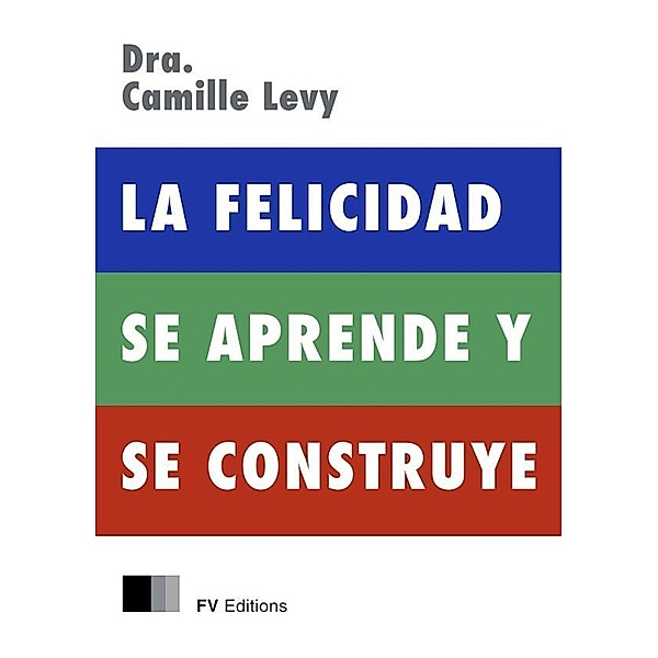 La Felicidad se Aprende y se Construye, Camille Levy