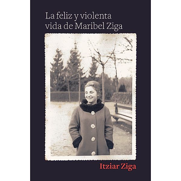 La feliz y violenta vida de Maribel Ziga / UHF, Itziar Ziga