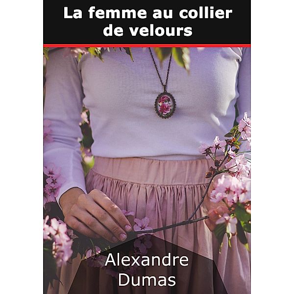 La femme au collier de velours, Alexandre Dumas