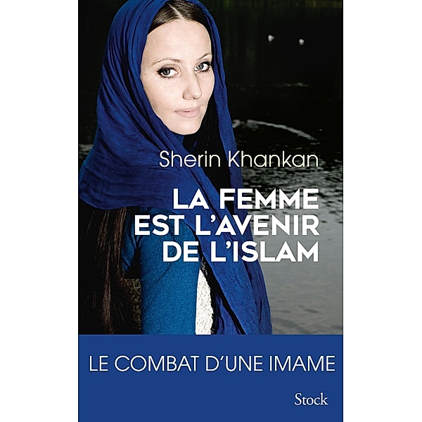 La femme est l'avenir de l'islam / Essais - Documents, Sherin Khankan