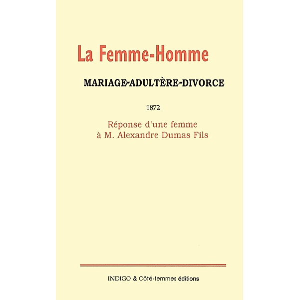 La femme-homme : mariage-adultère-divorce, 1872, Alexandre Dumas Fils