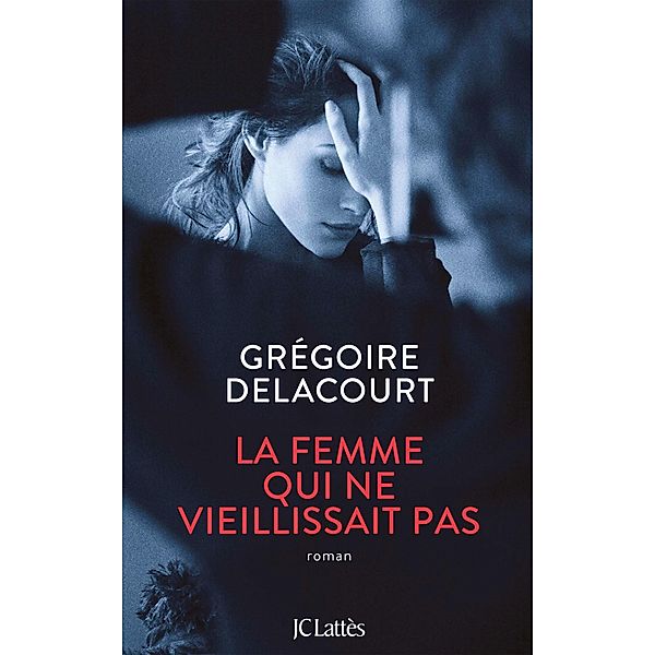 La femme qui ne vieillissait pas / Littérature française, Grégoire Delacourt