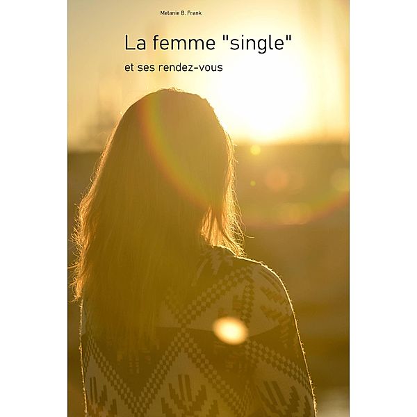 La femme single, Melanie B. Frank