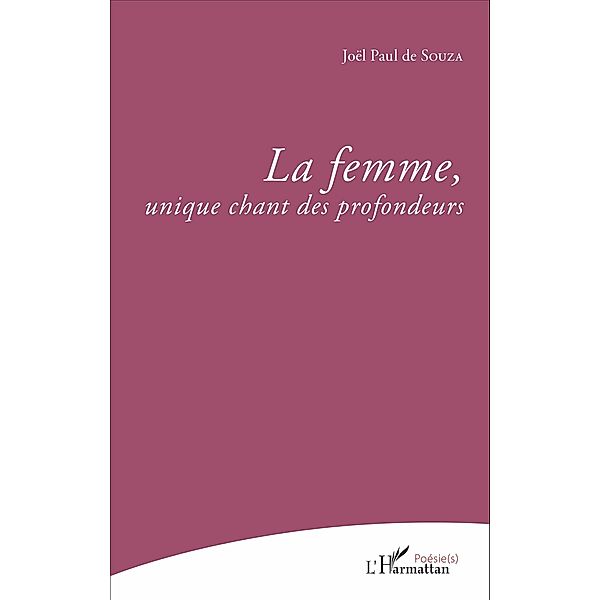 La femme, unique chant des profondeurs, de Souza Joel Paul de Souza