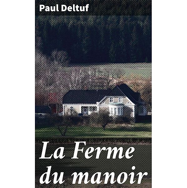 La Ferme du manoir, Paul Deltuf