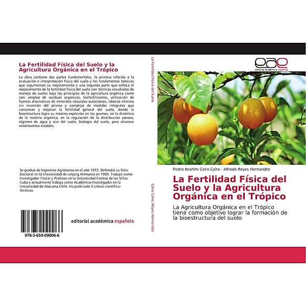 La Fertilidad Física del Suelo y la Agricultura Orgánica en el Trópico, Pedro Ibrahim Cairo Cairo, Alfredo Reyes Hernandez