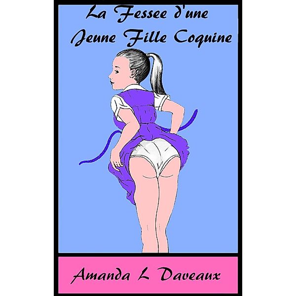 La Fessée d'une Jeune Fille Coquine, Amanda Lynn Daveaux