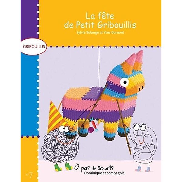 La fete de Petit Gribouillis / Dominique et compagnie, Sylvie Roberge