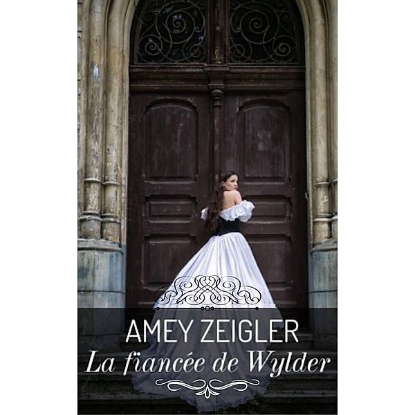 La fiancée de Wylder (Wylder West) / Wylder West, Amey Zeigler