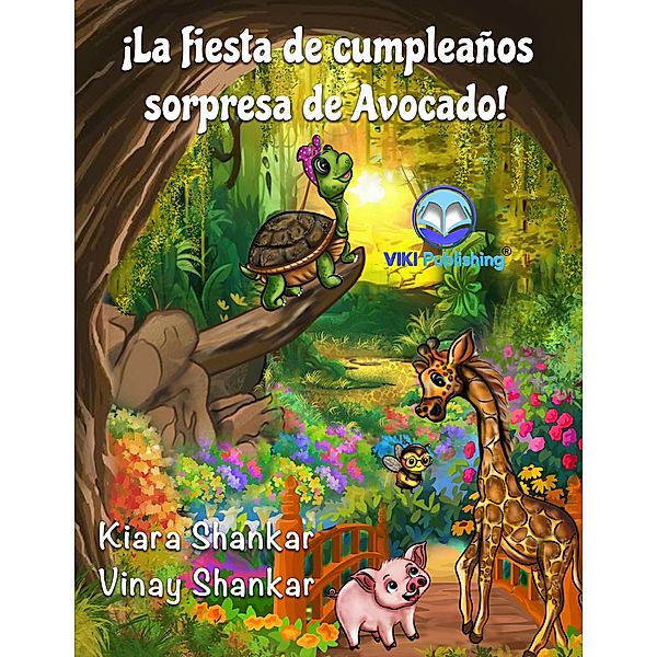 ¡La fiesta de cumpleaños sorpresa de Avocado! (Avocado la Tortuga, #2) / Avocado la Tortuga, Kiara Shankar, Vinay Shankar