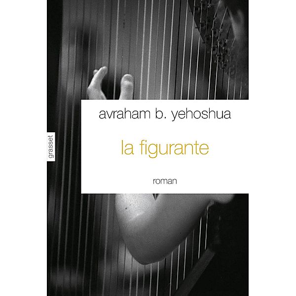 La figurante / Littérature Etrangère, Avraham B. Yehoshua