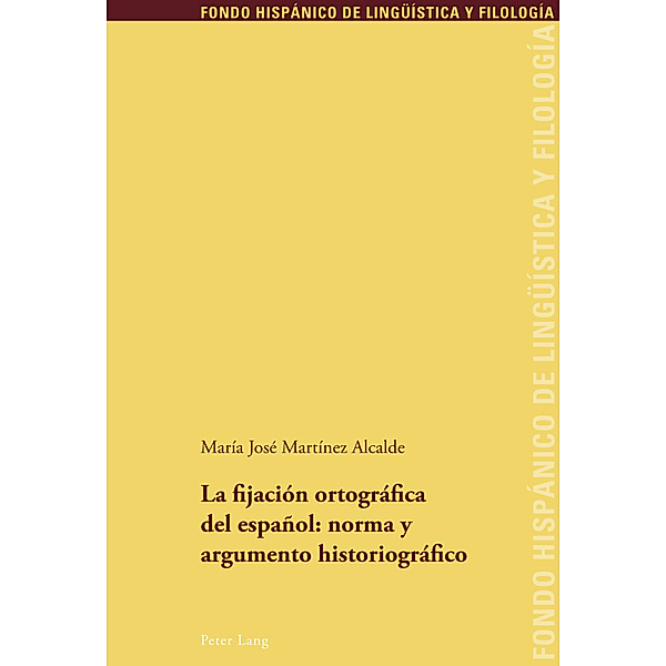 La fijación ortográfica del español: norma y argumento historiográfico, Maria José Martinez Alcalde