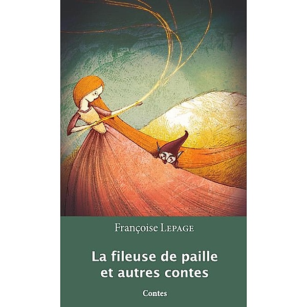 La fileuse de paille et autres contes / Cavales, Francoise Lepage