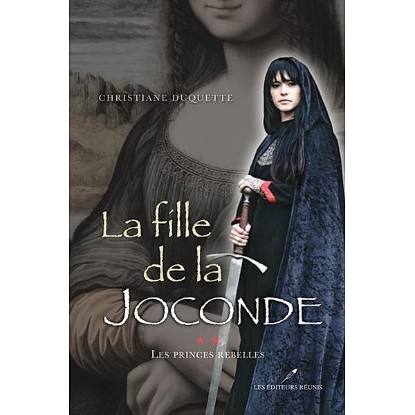 La fille de la Joconde 02 : Les princes rebelles / Historique, Christiane Duquette