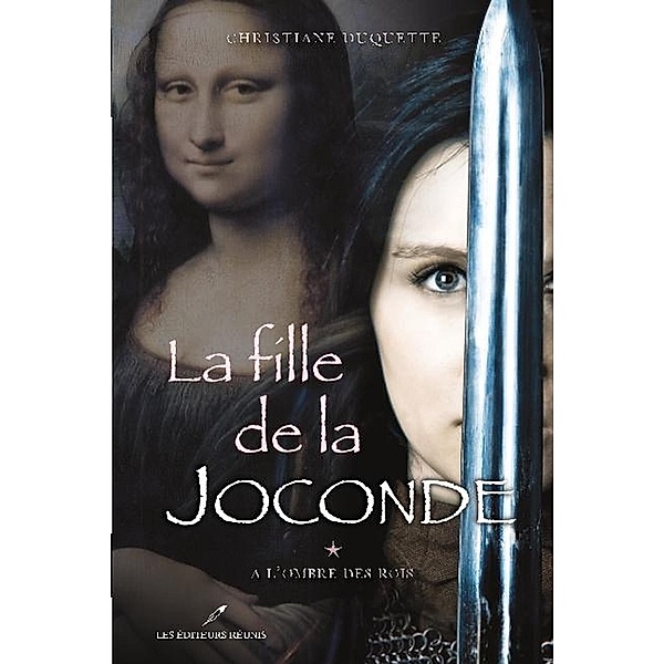 La fille de la Joconde 1 : A l'ombre des Rois / Historique, Christiane Duquette