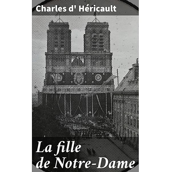 La fille de Notre-Dame, Charles D' Héricault