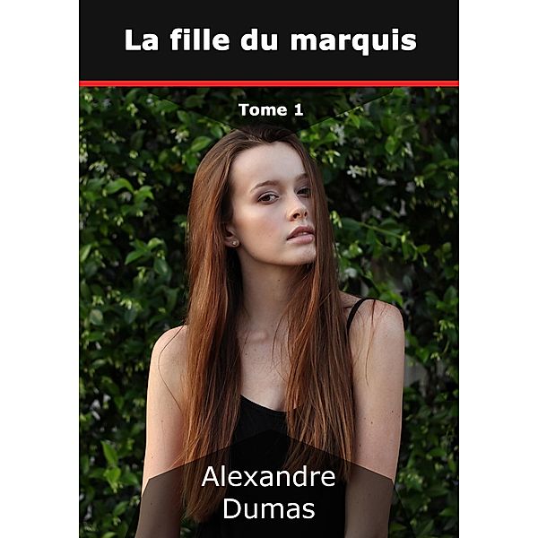 La fille du marquis, Alexandre Dumas