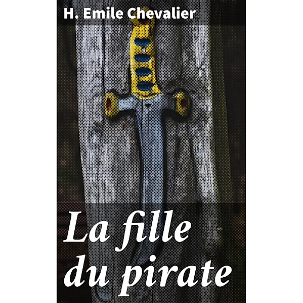 La fille du pirate, H. Emile Chevalier