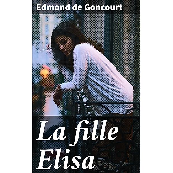La fille Elisa, Edmond de Goncourt