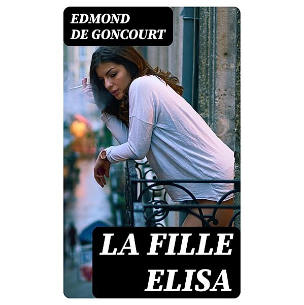 La fille Elisa, Edmond de Goncourt