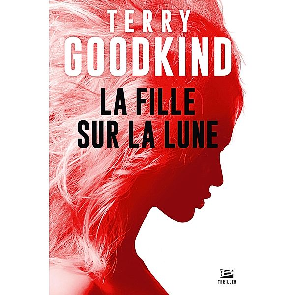 La Fille sur la Lune / Thriller, Terry Goodkind