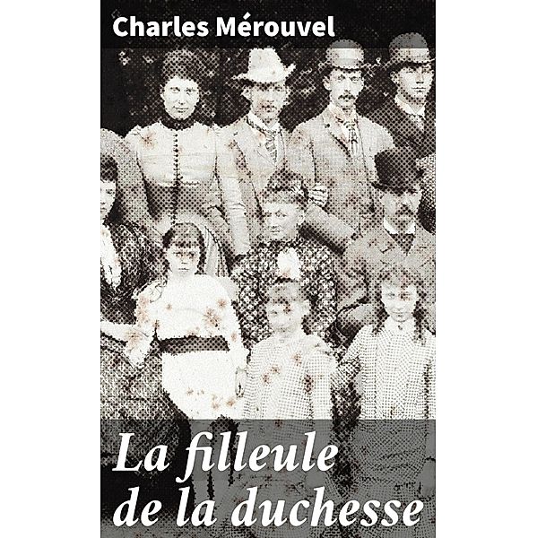 La filleule de la duchesse, Charles Mérouvel