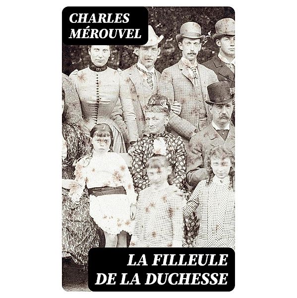 La filleule de la duchesse, Charles Mérouvel