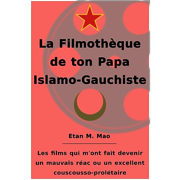 La Filmothèque de ton Papa Islamo-Gauchiste, Etan M. Mao