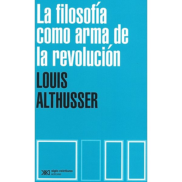 La filosofía como arma de la revolución / Biblioteca del pensamiento socialista, Louis Althusser