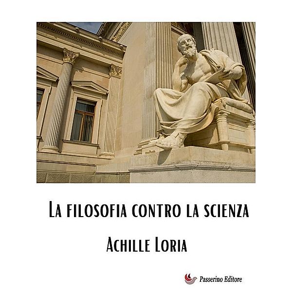 La filosofia contro la scienza, Achille Loria