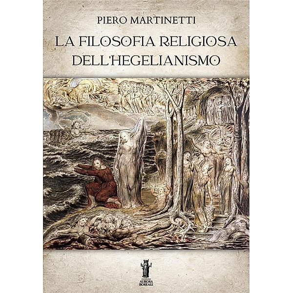 La filosofia religiosa dell'hegelianismo, Piero Martinetti