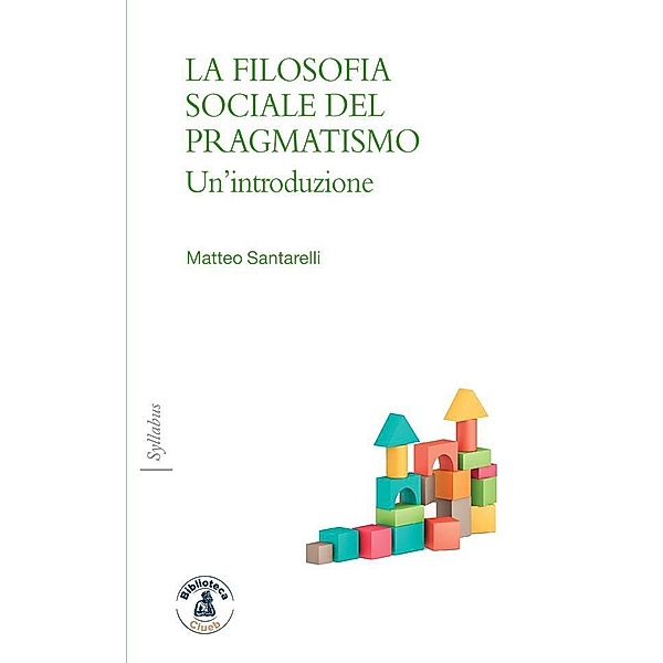 La filosofia sociale del pragmatismo / Syllabus Bd.3, Mattia Santarelli