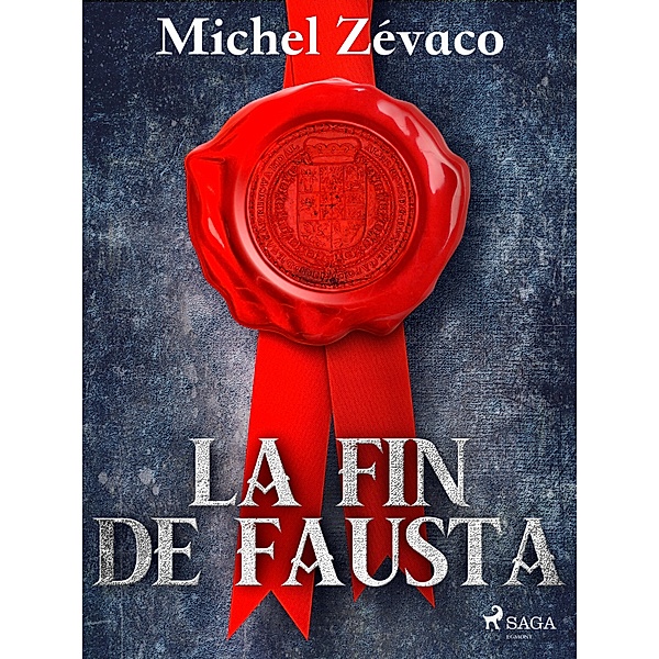 La Fin de Fausta / Les Pardaillan Bd.10, Michel Zévaco