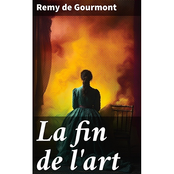 La fin de l'art, Remy De Gourmont