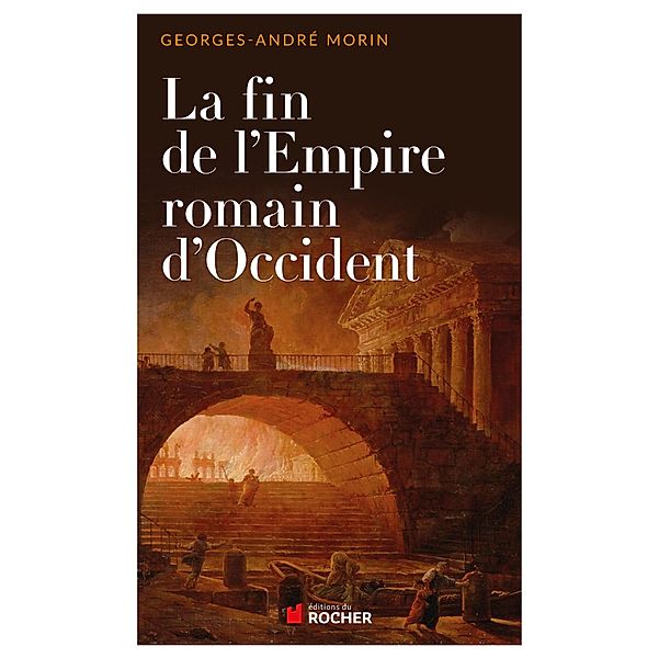 La fin de l'empire romain d'occident NED, Georges-André Morin